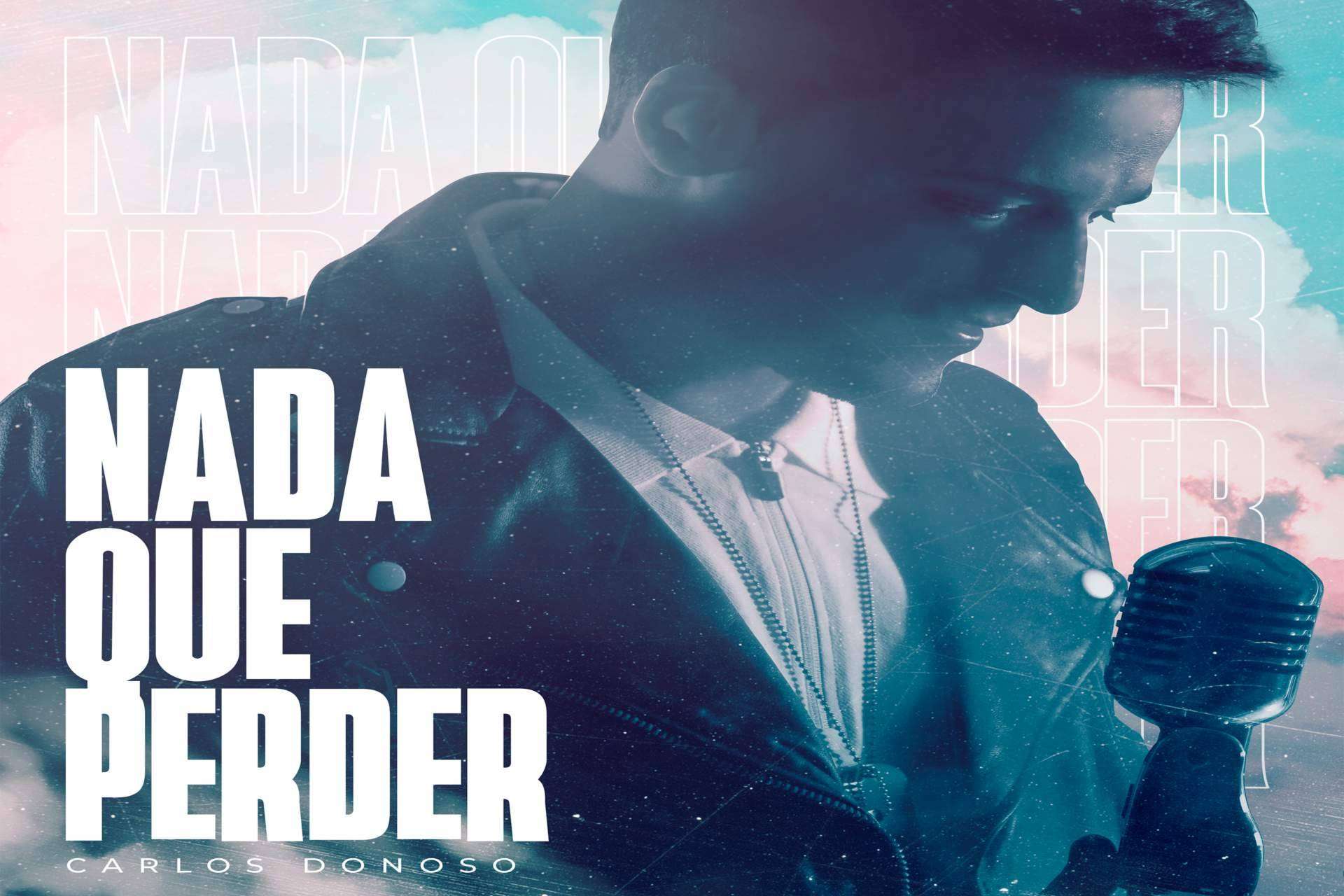 El artista Carlos Donoso, con más de 3 millones de streaming en plataformas digitales, lanza nuevo sencillo 'Nada que perder'
