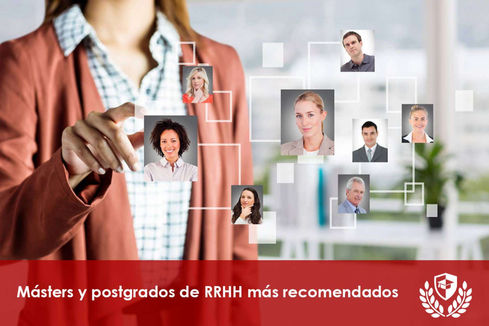 Los másteres y postgrados de Recursos Humanos más recomendados a día de hoy